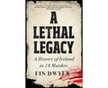 A Lethal Legacy: A History of Ireland in 18 Murders - MPHOnline.com