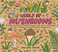 World of Mushrooms: Discover the Freaky, Fantastic Fungi That Lurk in the Woods, Pop Up in Lawns, and Sneak Around Underground - MPHOnline.com