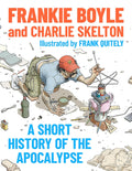 A SHORT HISTORY OF THE APOCALYPSE is Frankie Boyle and Charlie Skelton's guide to overcoming the end times featuring exclusive illustrations from legendary comic book artist Frank Quitely. Now at MPHOnline.com.