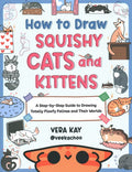 How to Draw Squishy Cats and Kittens: A Step-by-Step Guide to Drawing Totally Floofy Felines and Their Worlds - MPHOnline.com