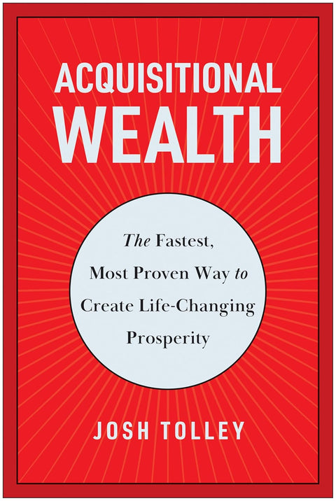 Acquisitional Wealth: The Fastest, Most Proven Way to Create Life-Changing Prosperity - MPHOnline.com