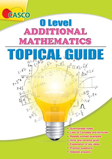 O Level Additional Mathematics Topical Guide - Revised Edition - MPHOnline.com