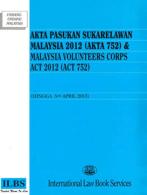 Akta Pasukan Sukarelawan Malaysia 2012 (Akta 752) & Malaysia Volunteers Cor[s Act 2012(5 April 2013) - MPHOnline.com