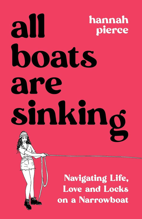 All Boats Are Sinking: Navigating Life, Love and Locks on a Narrowboat - MPHOnline.com