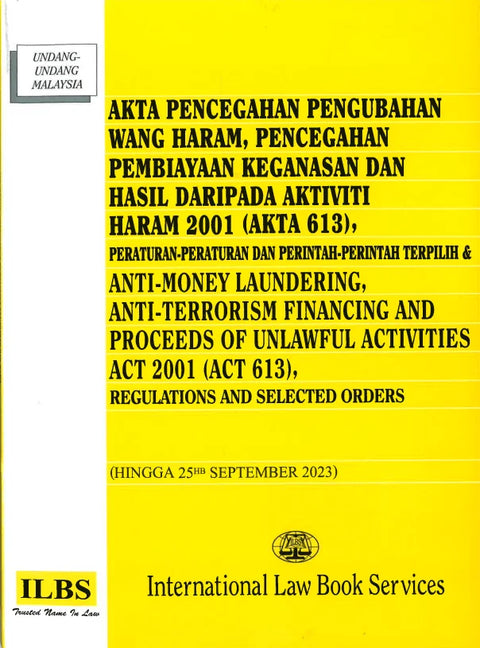 Akta Pencegahan Pengubahan Wang Haram Pencegahan Pembiayaan Keganasan dan Hasil Daripada Aktiviti Haram 2001 (Akta 613) (25 Sept 23) - MPHOnline.com