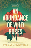 The appearance of a stranger triggers a chain of events affecting a remote village in Pakistan. Feryal Ali-Gauhar's UK debut, AN ABUNDANCE OF WILD ROSES, combines lyrical storytelling with contemporary themes of gender violence, tradition and patriarchy. Available at MPHOnline.com.