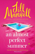 AN ALMOST PERFECT SUMMER, the heartwarming novel from Sunday Times bestselling author Jill Mansell. Available at MPHOnline.com
