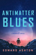 Antimatter Blues, the thrilling follow-up to Edward Ashton's Mickey7 (now a major motion picture by Bong Joon-ho), now available at MPHOnline.com