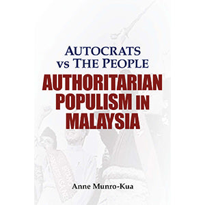 Autocrats vs The People: Authoritarian Populism in Malaysia - MPHOnline.com