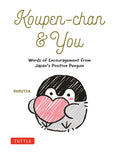 Koupen-chan & You: Words of Encouragement from Japan's Positive Penguin - MPHOnline.com