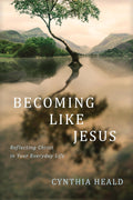 Becoming Like Jesus: Reflecting Christ in Your Everyday Life - MPHOnline.com