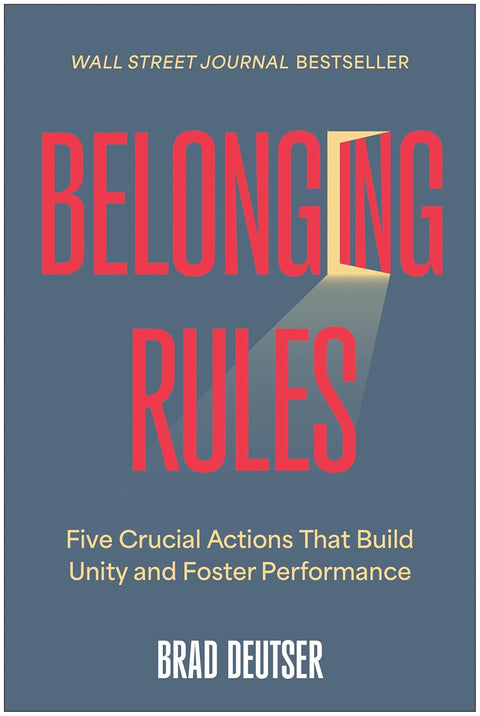 Belonging Rules: Five Crucial Actions That Build Unity and Foster Performance - MPHOnline.com