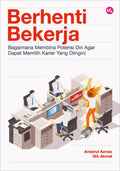 Berhenti Bekerja: Bagaimana Membina Potensi Diri Agar Dapat Memilih Karier Yang Diingini - MPHOnline.com