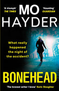 A British policewoman's tragic past - and possible haunting by a skeletal entity - unfolds in this gripping thriller by Mo Hayder. BONEHEAD, now at MPHOnline.com.