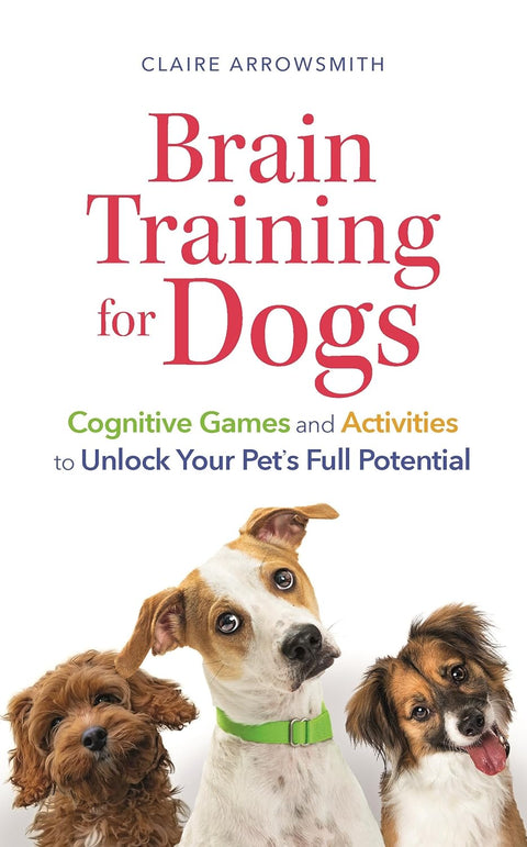 Brain Training for Dogs: Cognitive Games and Activities to Unlock Your Pet’s Full Potential - MPHOnline.com