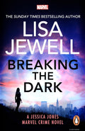 Breaking the Dark by Lisa Jewell, the first book in the brand-new Marvel Crime series featuring Marvel character Jessica Jones, now available via MPHOnline.com