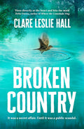 A love story with the pulse of a thriller, BROKEN COUNTRY by Claire Leslie Hall is a heart-pounding novel of impossible choices and devastating consequences. Get it at MPHOnline.com.