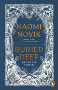 Dive into BURIED DEEP AND OTHER STORIES, Naomi Novik's thrilling anthology of short stories that spans each of her realms and includes a sneak peak into the world of her next series. Dig in at MPHOnline.com.