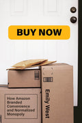 Buy Now: How Amazon Branded Convenience and Normalized Monopoly - MPHOnline.com