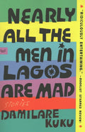 Nearly All the Men in Lagos Are Mad - MPHOnline.com