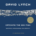 Catching the Big Fish: Meditation, Consciousness, and Creativity by David Lynch (10th Anniversary Edition) - MPHOnline.com
