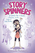Story Spinners: A Sisterly Tale of Danger, a Princess, and Her Crew of Lady Pirates - MPHOnline.com