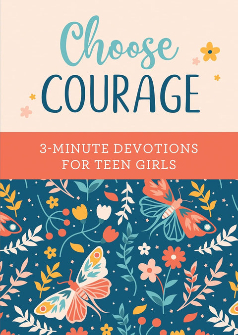 Choose Courage: 3-Minute Devotions for Teen Girls - MPHOnline.com