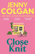 CLOSE KNIT by Jenny Colgan: a brilliant, feel-good love story about the joy of knitting, community and love. Now at MPHOnline.com.