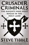 Crusader Criminals: The Knights Who Went Rogue in the Holy Land - MPHOnline.com