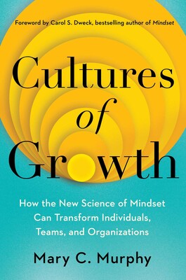 Cultures Of Growth : How the New Science of Mindset Can Transform Individuals, Teams, and Organizations (US) - MPHOnline.com