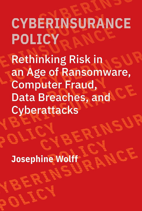 Cyberinsurance Policy: Rethinking Risk in an Age of Ransomware, Computer Fraud, Data Breaches, and Cyberattacks - MPHOnline.com