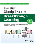 The Six Disciplines of Breakthrough Learning 4E: How to Turn Training and Development Into Business Results - MPHOnline.com