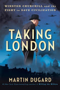Taking London: Winston Churchill and the Fight to Save Civilization - MPHOnline.com