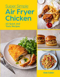 Super Simple Air Fryer Chicken: 60 Quick and Tasty Recipes - MPHOnline.com