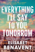 Everything I'll Say to You Tomorrow - MPHOnline.com