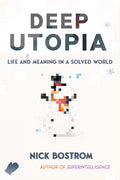 Deep Utopia: Life and Meaning in a Solved World - MPHOnline.com