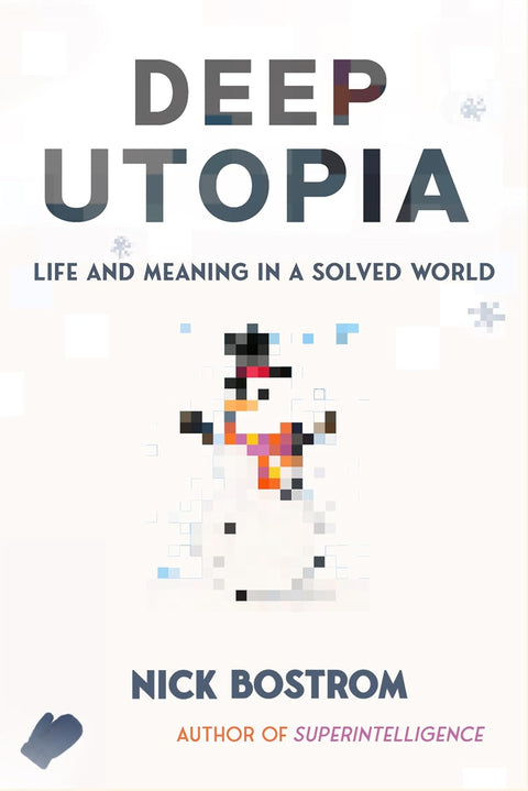 Deep Utopia: Life and Meaning in a Solved World - MPHOnline.com