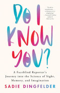 Do I Know You?: A Faceblind Reporter’s Journey into the Science of Sight, Memory, and Imagination - MPHOnline.com