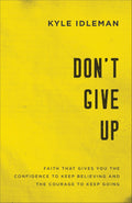 Don't Give Up: Faith That Gives You the Confidence to Keep Believing and the Courage to Keep Going - MPHOnline.com