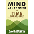 Mind Management Not Time Management: Productivity When Creativity Matters - MPHOnline.com