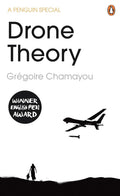 DRONE THEORY is philosopher Grégoire Chamayou's poignant and sharply argued polemic against US drone warfare, translated by Janet Lloyd. Available at MPHOnline.com.