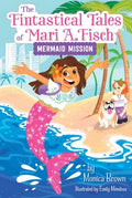 The Fintastical Tales of Mari A. Fisch 01: Mermaid Mission - MPHOnline.com