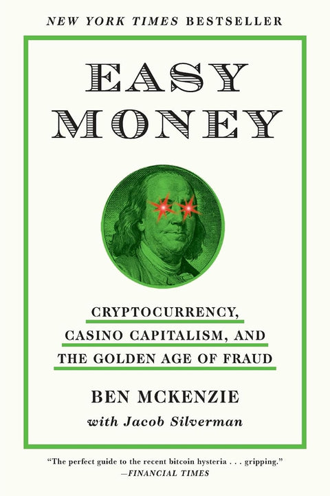 Easy Money: Cryptocurrency, Casino Capitalism, and the Golden Age of Fraud - MPHOnline.com