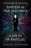 Einstein in Time and Space: A Life in 99 Particles - MPHOnline.com
