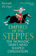 Empires of the Steppes: The Nomadic Tribes Who Shaped Civilisation - MPHOnline.com