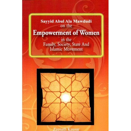 Sayyid Abul Ala Mawdudi On The Empowerment Of Women - MPHOnline.com