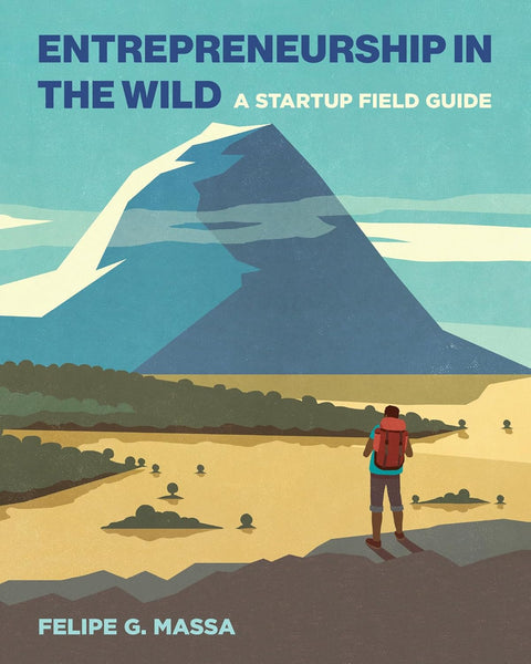 Entrepreneurship in the Wild: A Startup Field Guide - MPHOnline.com