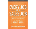 Every Job Is A Sales Job: Hoeto Use The Art Of Selling To W - MPHOnline.com