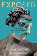 Exposed: The Greek and Roman Body by Caroline Vout - MPHOnline.com