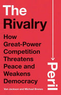 The Rivalry Peril: How Great-Power Competition Threatens Peace and Weakens Democracy - MPHOnline.com